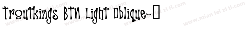 Troutkings BTN Light Oblique字体转换